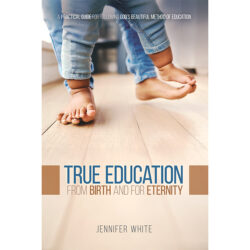 True Education: from Birth and for Eternity